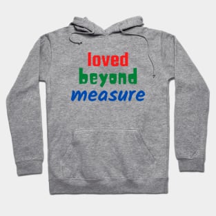 Loved Beyond Measure - Christian" Hoodie